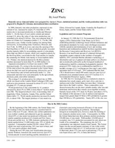 ZINC By Jozef Plachy Domestic survey data and tables were prepared by Aaron J. Poyer, statistical assistant, and the world production table was prepared by Regina R. Coleman, international data coordinator. In 2000, dome