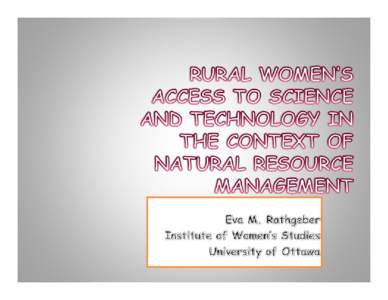RURAL WOMEN’S ACCESS TO SCIENCE AND TECHNOLOGY IN THE CONTEXT OF NATURAL RESOURCE MANAGEMENT