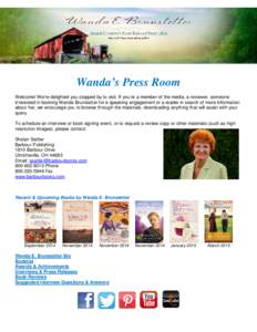 Wanda’s Press Room Welcome! We’re delighted you stopped by to visit. If you’re a member of the media, a reviewer, someone interested in booking Wanda Brunstetter for a speaking engagement or a reader in search of m
