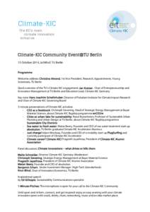 Climate-KIC Community Event@TU Berlin 15 October 2014, Lichthof, TU Berlin Programme Welcome address: Christine Ahrend, 1st Vice President, Research, Appointments, Young Scientiests, TU Berlin Quick overview of the TU’