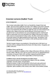 Croonian Lectures (Sadleir Trust) Lecture background The Croonian Lectureship (Sadleir Trust) was founded by a bequest from Lady