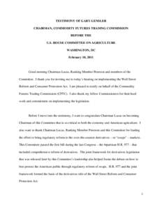 TESTIMONY OF GARY GENSLER CHAIRMAN, COMMODITY FUTURES TRADING COMMISSION BEFORE THE U.S. HOUSE COMMITTEE ON AGRICULTURE WASHINGTON, DC February 10, 2011