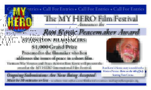Call For Entries • Call For Entries • Call For Entries • Call For Entries  The MY HERO Film Festival Announces the  Ron Kovic Peacemaker Award
