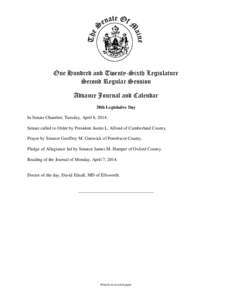 One Hundred and Twenty-Sixth Legislature Second Regular Session Advance Journal and Calendar 38th Legislative Day In Senate Chamber, Tuesday, April 8, 2014. Senate called to Order by President Justin L. Alfond of Cumberl