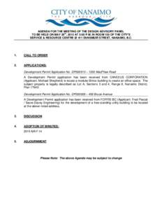 AGENDA FOR THE MEETING OF THE DESIGN ADVISORY PANEL TO BE HELD ON MAY 28th, 2015 AT 5:00 P.M. IN ROOM 105 OF THE CITY’S SERVICE & RESOURCE CENTRE @ 411 DUNSMUIR STREET, NANAIMO, B.C. 1.