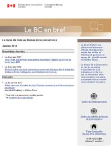 Le BC en bref La revue du mois au Bureau de la concurrence Janvier 2013 Nouvelles récentes •	 Le 8 janvier 2013 Seuil relatif à la taille des transactions devant faire l’objet d’un préavis de