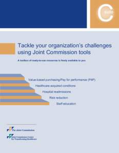 C suite Tackle your organization’s challenges using Joint Commission tools A toolbox of ready-to-use resources is freely available to you