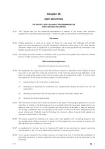 Chapter 35 DEBT SECURITIES TAP ISSUES, DEBT ISSUANCE PROGRAMMES AND ASSET-BACKED SECURITIES[removed]This Chapter sets out the additional requirements in relation to tap issues, debt issuance programmes and asset-backed sec