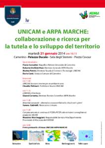 UNICAM e ARPA MARCHE: collaborazione e ricerca per la tutela e lo sviluppo del territorio martedì 21 gennaio 2014 ore[removed]Camerino - Palazzo Ducale - Sala degli Stemmi - Piazza Cavour Saluti introduttivi