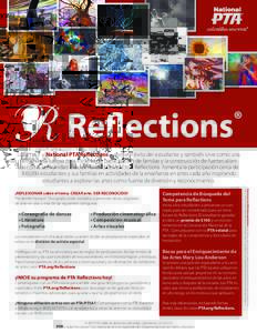 Reflections  ® Las artes – y National PTA Reflections – apoya el éxito del estudiante y también sirve como una herramienta valiosa para fomentar la participación de familias y la construcción de fuertes alianzas