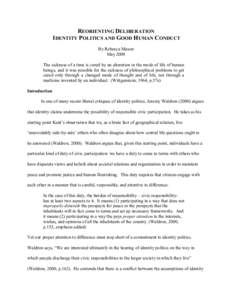 REORIENTING DELIBERATION IDENTITY POLITICS AND GOOD HUMAN CONDUCT By Rebecca Mason May 2008 The sickness of a time is cured by an alteration in the mode of life of human beings, and it was possible for the sickness of ph