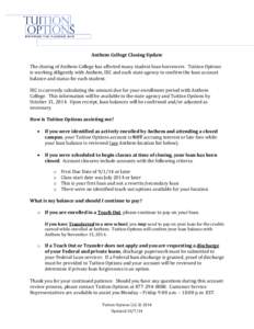 Anthem College Closing Update The closing of Anthem College has affected many student loan borrowers. Tuition Options is working diligently with Anthem, IEC and each state agency to confirm the loan account balance and s