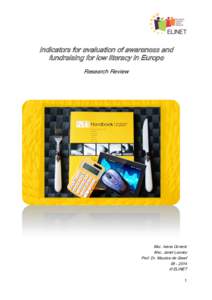 Indicators for evaluation of awareness and fundraising for low literacy in Europe Research Review Msc. Ivana Ceneric Msc. Janet Looney