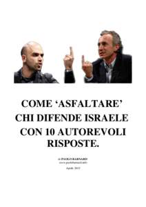 COME ‘ASFALTARE’ CHI DIFENDE ISRAELE CON 10 AUTOREVOLI RISPOSTE. di PAOLO BARNARD www.paolobarnard.info