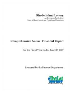 Rhode Island Lottery An Enterprise Fund of the State of Rhode Island and Providence Plantations Comprehensive Annual Financial Report For the Fiscal Year Ended June 30, 2007