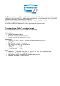 My, Feinmess „Pomiary precyzyjne“ Suhl Sp. z o.o. z siedzibą Suhl / Thüringen, wytwarzamy, produkujemy i dostarczamy na rynek, wspólnie z 117 pracownikami, wysokiej jakości elementy precyzyjnej techniki pomiarowe