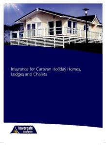 Welcome to Towergate Insurance Thank you for choosing Towergate Insurance to insure your holiday home. We insure over 20,000 holiday homes so you can be sure we have got you covered. Please read this policy booklet car