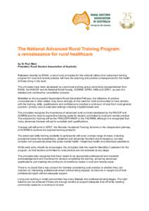 The National Advanced Rural Training Program: a rennaissance for rural healthcare by Dr Paul Mara President, Rural Doctors Association of Australia Released recently by RDAA, a set of core principles for the national rol