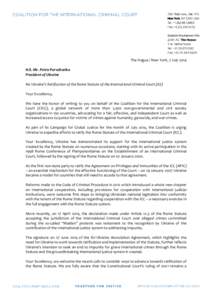 The Hague / New York, 7 July 2014 H.E. Mr. Petro Poroshenko President of Ukraine Re: Ukraine’s Ratification of the Rome Statute of the International Criminal Court (ICC) Your Excellency, We have the honor of writing to