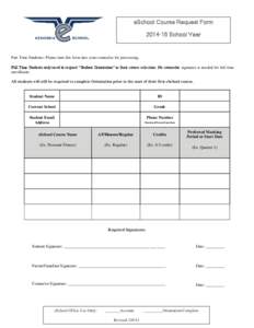 eSchool Course Request Form[removed]School Year Part Time Students--Please turn this form into your counselor for processing. Full Time Students only need to request “Student Orientation” as their course selection. N