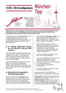 FSJ/FÖJ – BFD & Freiwilligendienste  Stand: Möchtest Du dich sozial engagieren und Du suchst noch nach einer beruflichen Perspektive? Dann kannst Du z.B. einen Freiwilligendienst machen. Diese Broschüre biet