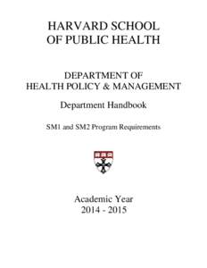 HARVARD SCHOOL OF PUBLIC HEALTH DEPARTMENT OF HEALTH POLICY & MANAGEMENT Department Handbook SM1 and SM2 Program Requirements