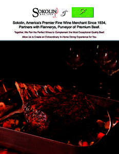 & Sokolin, America’s Premier Fine Wine Merchant Since 1934, Partners with Flannerys, Purveyor of Premium Beef. Together, We Pair the Perfect Wines to Complement the Most Exceptional Quality Beef. Allow Us to Create an 