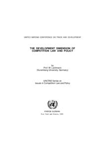 UNITED NATIONS CONFERENCE ON TRADE AND DEVELOPMENT  THE DEVELOPMENT DIMENSION OF COMPETITION LAW AND POLICY  by