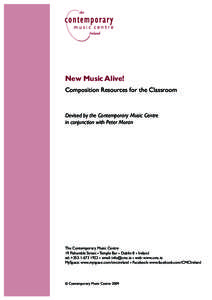 New Music Alive! Composition Resources for the Classroom Devised by the Contemporary Music Centre in conjunction with Peter Moran