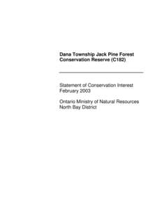 Dana Township Jack Pine Forest Conservation Reserve (C182) Statement of Conservation Interest February 2003 Ontario Ministry of Natural Resources