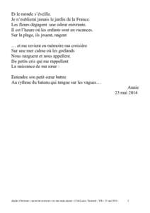 Et le monde s’éveille. Je n’oublierai jamais le jardin de la France. Les fleurs dégagent une odeur enivrante. Il est l’heure où les enfants sont en vacances. Sur la plage, ils jouent, nagent … et me revient en