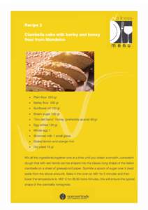 Recipe 3 Ciambella cake with barley and honey flour from Mondaino • Plain flour 250 gr • Barley flour 250 gr