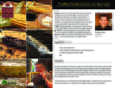 Truffled Grilled Corn on the Cob Chef Ken Frank of La Toque thinks that because everyone is always focused on how truffles can be used in ‘fine dining,’ they overlook some obvious opportunities. It helps, of course, 