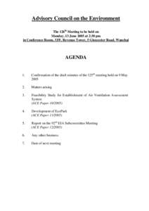Advisory Council on the Environment The 126th Meeting to be held on Monday, 13 June 2005 at 2:30 pm in Conference Room, 33/F, Revenue Tower, 5 Gloucester Road, Wanchai  AGENDA