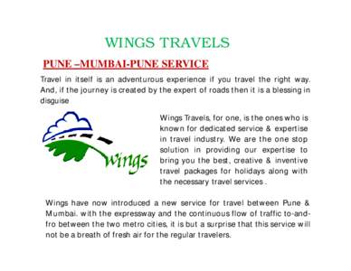 WINGS TRAVELS PUNE –MUMBAI-PUNE SERVICE Travel in itself is an adventurous experience if you travel the right way. And, if the journey is created by the expert of roads then it is a blessing in disguise Wings Travels, 