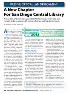 Passive Optical LAN Deployment  A New Chapter For San Diego Central Library A new, state-of-the-art library selects GPON technology for its local area network and is rewarded with energy efficiency and high performance.