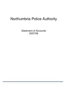 Northumbria Police Authority Statement of Accounts NORTHUMBRIA POLICE AUTHORITY STATEMENT OF ACCOUNTS – 