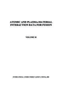 ATOMIC AND PLASMA-MATERIAL INTERACTION DATA FOR FUSION VOLUME 10  INTERNATIONAL ATOMIC ENERGY AGENCY, VIENNA, 2002