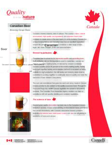 Canadian Beer Brewing Great Taste Canada’s brewery industry aims to please. The country’s clean, natural environment, high-quality raw ingredients and abundant fresh water combine to create some of the best beers on 