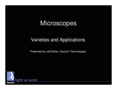 Microscopes Varieties and Applications Presented by Jeff Butler, Quorum Technologies Resolution Continuum and different resolving