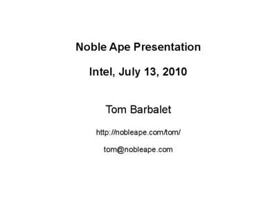 Noble Ape Presentation Intel, July 13, 2010 Tom Barbalet