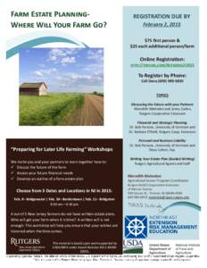 Farm Estate PlanningWhere Will Your Farm Go?  REGISTRATION DUE BY February 2, 2015 $75 first person & $25 each additional person/farm
