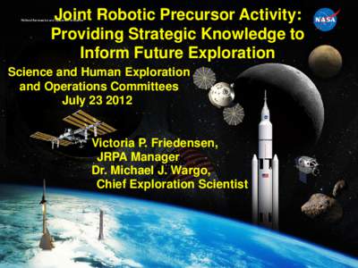 Joint Robotic Precursor Activity: Providing the Strategic Knowledge to Inform Future Exploration - NASA Advisory Council, July 23, 2012