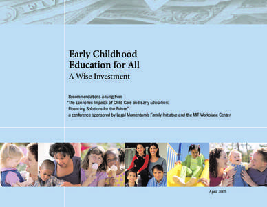 Early Childhood Education for All A Wise Investment Recommendations arising from “The Economic Impacts of Child Care and Early Education: Financing Solutions for the Future”
