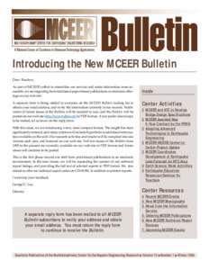 Introducing the New MCEER Bulletin Dear Readers, As part of MCEER’s effort to streamline our services and make information more accessible, we are migrating from traditional paper-based publications to electronic offer