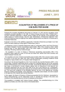 PRESS RELEASE JUNE 1, 2015 ACQUISITION OF RELAXNEWS AT A PRICE OF 9.58 EURO PER SHARE Following the exclusive negotiations announced on February 16, 2015 and the completion of the