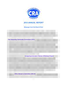 2010 ANNUAL REPORT Message from the Board Chair I am pleased to report that CRA had a very productive year in[removed]During a period of significant uncertainty for the computing field, given the challenges posed by the