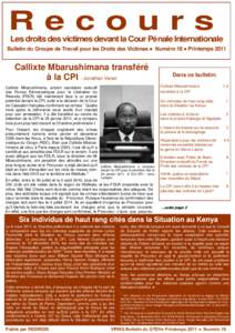 Recours Les droits des victimes devant la Cour Pénale Internationale Bulletin du Groupe de Travail pour les Droits des Victimes ● Numéro 18 ● Printemps 2011 Callixte Mbarushimana transféré à la CPI - Jonathan Ve