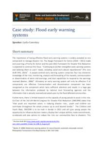 Case study: Flood early warning systems Speaker: Lydia Cumiskey Short summary The importance of having effective flood early warning systems is widely accepted as one