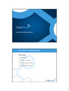 CareCloud Infrastructure  How “Cloud” is changing healthcare John Walsh CTO @CareCloud • Healthcare Landscape